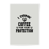 Coffee Lover Photographic Prints, I Drink Coffee For Your Protection, Quirky Wall Art, Coffee Art Print, Funny Coffee Poster, Home Decor - Tawshia